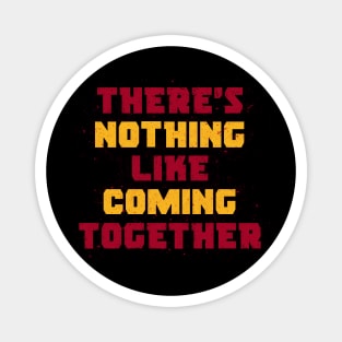 Coming together Magnet